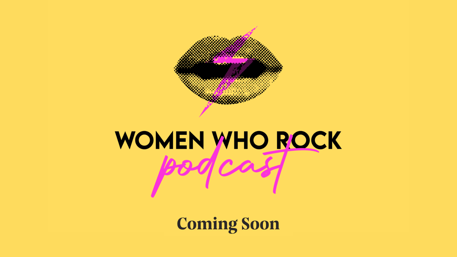 Coming Soon: The Women Who Rock Podcast